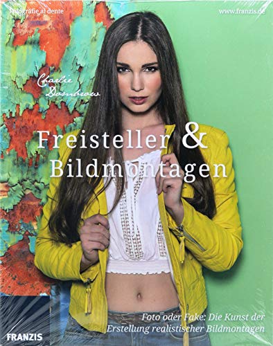 Freisteller & Bildmontagen | Bilder perfekt retuschieren wie mit Photoshop | Professionelle Bildbearbeitung: Foto oder Fake: Die Kunst der Erstellung realistischer Bildmontagen