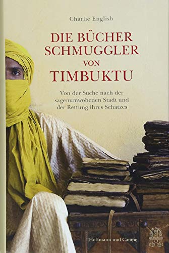 Die Bücherschmuggler von Timbuktu: Von der Suche nach der sagenumwobenen Stadt und der Rettung ihres Schatzes von Hoffmann und Campe Verlag