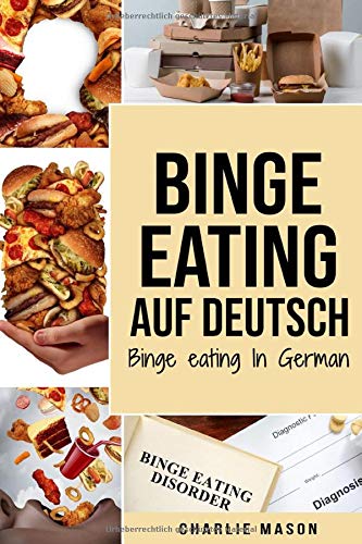 Binge Eating Auf Deutsch/ Binge Eating In German Binge Eating Auf Deutsch/ Binge Eating In German