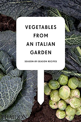 Vegetables from an Italian Garden: Season-by-Season Recipes von PHAIDON