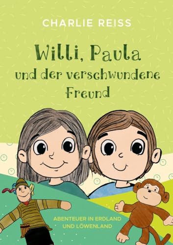 Willi, Paula und der verschwundene Freund (Abenteuer in Erdland und Löwenland (#EuL)) von bpa media GmbH (Nova MD)