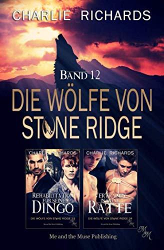 Die Wölfe von Stone Ridge Band 12: Rehabilitation für seinen Dingo / Vertrauen in seine Ratte (Die Wölfe von Stone Ridge Print, Band 12)