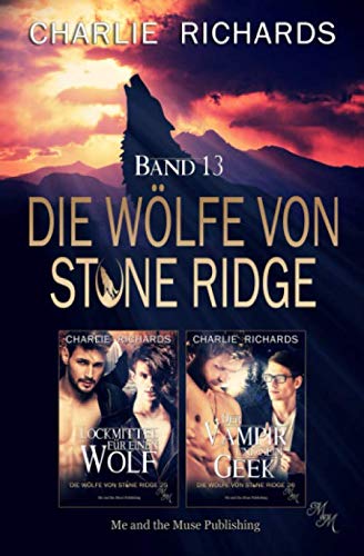 Die Wölfe von Stone Ridge Band 13: Lockmittel für einen Wolf / Der Vampir und sein Geek (Die Wölfe von Stone Ridge Print, Band 13)