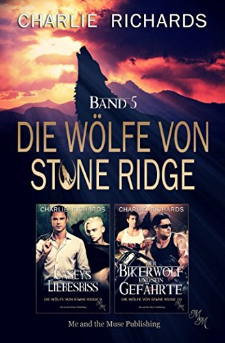 Die Wölfe von Stone Ridge Band 5: Caseys Liebesbiss / Der Bikerwolf und sein Gefährte (Die Wölfe von Stone Ridge Print, Band 5)