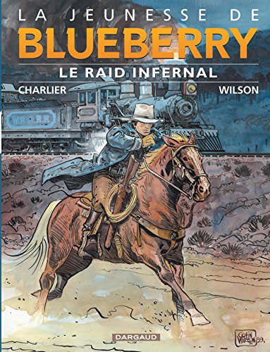 La Jeunesse de Blueberry - Tome 6 - Le Raid infernal La Jeunesse de Blueberry - Tome 6 - Le Raid infernal