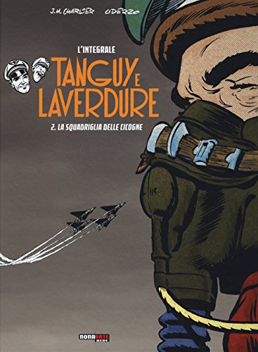 La Squadriglia delle Cicogne. Tanguy e Laverdure. L'integrale: 2: Vol. 2 La Squadriglia delle Cicogne. Tanguy e Laverdure. L'integrale: 2: Vol. 2