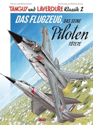 Tanguy und Laverdure Klassik 2: Das Flugzeug, das seine Piloten tötete (Tanguy und Laverdure Klassik: Softcover) von Salleck Publications