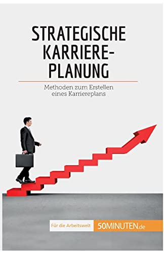 Strategische Karriereplanung: Methoden zum Erstellen eines Karriereplans (Coaching) von 50Minuten.de