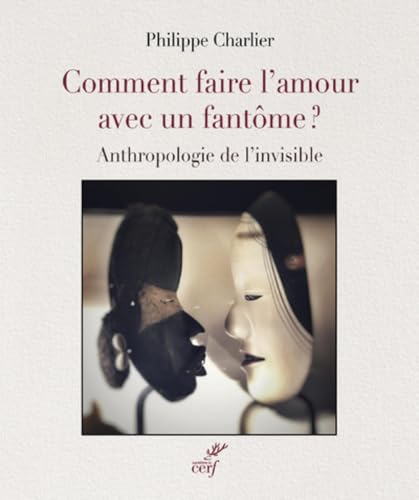 COMMENT FAIRE L'AMOUR AVEC UN FANTOME - AUTOPSIE DE L'INVISIBLE von CERF