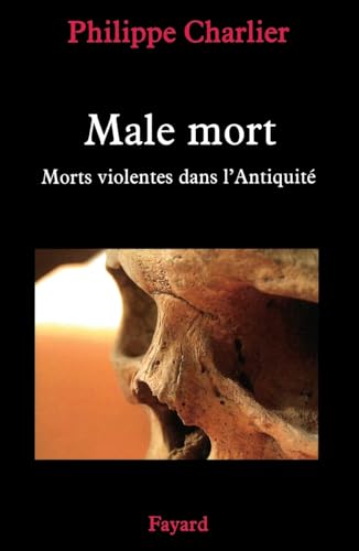 La male-mort: Les morts violentes dans l'Antiquité von FAYARD