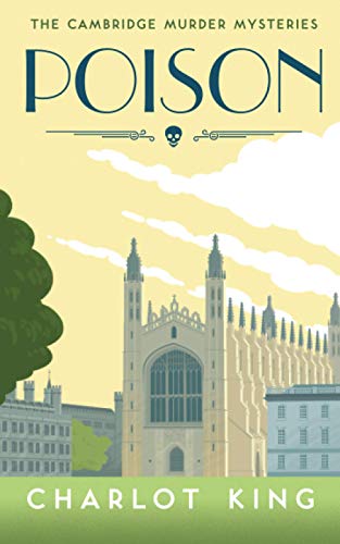 Poison: Cambridge Murder Mysteries (The Cambridge Murder Mysteries, Band 1) von Beautiful Day Cambridge Ltd
