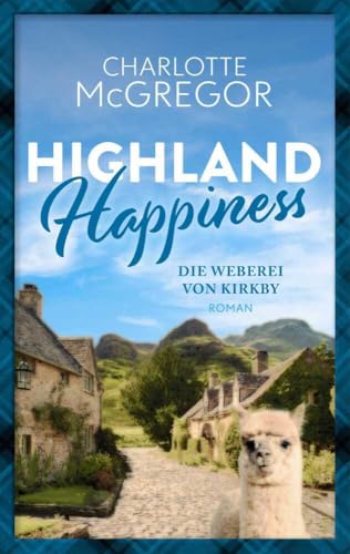 Highland Happiness - Die Weberei von Kirkby: Eine Schottland-Romanze in den malerischen Highlands von Autorinnen-WG