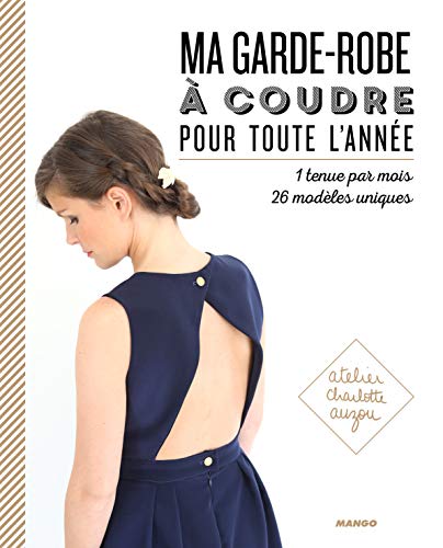 Ma garde-robe à coudre pour toute l'année: 1 tenue par mois / 26 modèles uniques