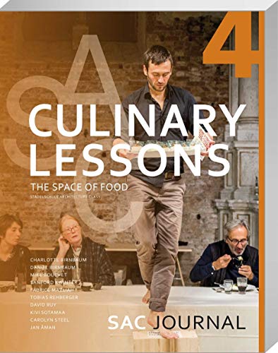 SAC Journal 4: Culinary Lessons: The Space of Food (SAC Journal: Staedelschule Architecture Class) von Spurbuchverlag Baunach