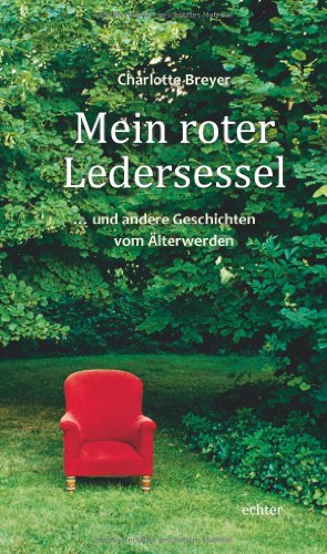 Mein roter Ledersessel ... und andere Geschichten vom Älterwerden von Echter Verlag GmbH