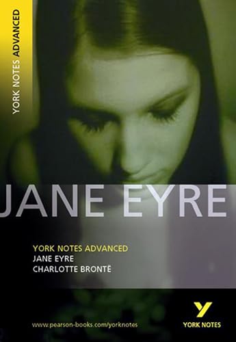 Jane Eyre: York Notes Advanced: everything you need to catch up, study and prepare for 2021 assessments and 2022 exams Jane Eyre: York Notes Advanced: everything you need to catch up, study and prepare for 2021 assessments and 2022 exams