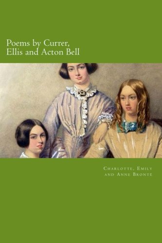 Poems by Currer, Ellis and Acton Bell Poems by Currer, Ellis and Acton Bell von CreateSpace Independent Publishing Platform