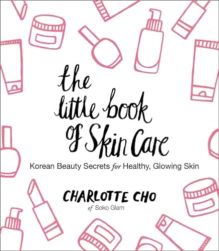 The Little Book of Skin Care: Korean Beauty Secrets for Healthy, Glowing Skin von William Morrow