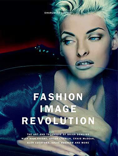 Fashion Image Revolution: Featuring the work of Nick Knight, Anton Corbiin, Craig McDean and more von Prestel Publishing