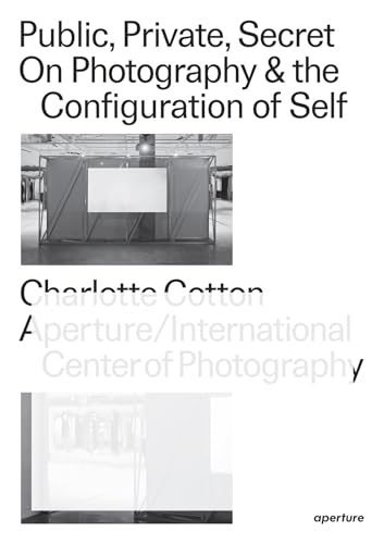 Public, Private, Secret: On Photography and the Configuration of Self von Aperture