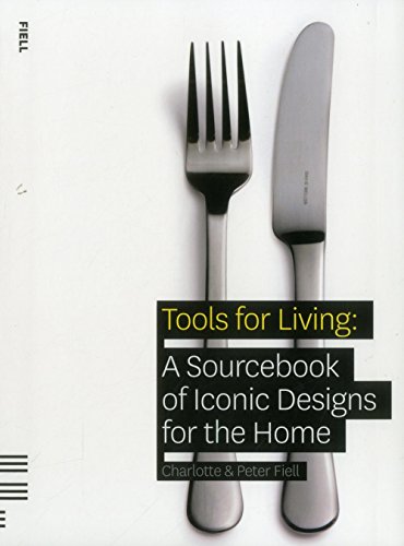 Tools For Living: A Sourcebook of Iconic Designs for the Home