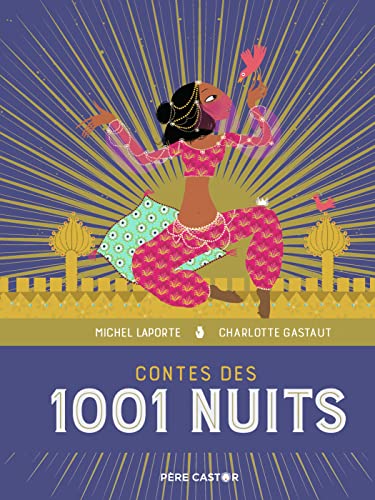 Contes des 1001 Nuits: LES GRANDS RÉCITS DE LA MYTHOLOGIE von PERE CASTOR