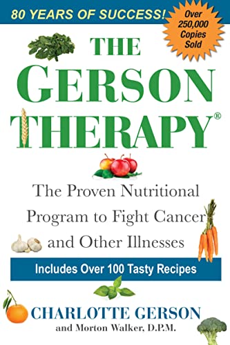 The Gerson Therapy: The Natural Nutritional Program to Fight Cancer and Other Illnesses