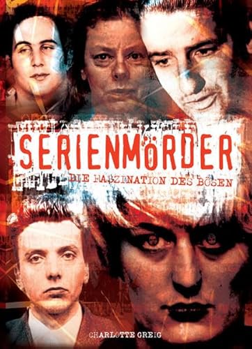 Serienmörder: Die Faszination des Bösen von Tosa
