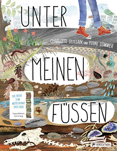 Unter meinen Füßen: Die Reise zum Mittelpunkt der Erde (Leporello-Sachbilderbücher, Band 1) von Prestel