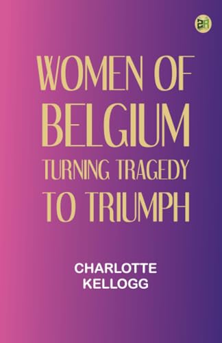 Women of Belgium: Turning Tragedy to Triumph von Zinc Read