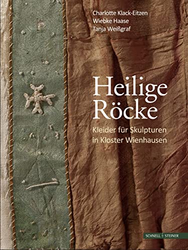 Heilige Röcke: Kleider für Skulpturen in Kloster Wienhausen von Schnell & Steiner