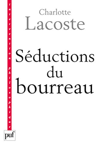 Séductions du bourreau: Négation des victimes