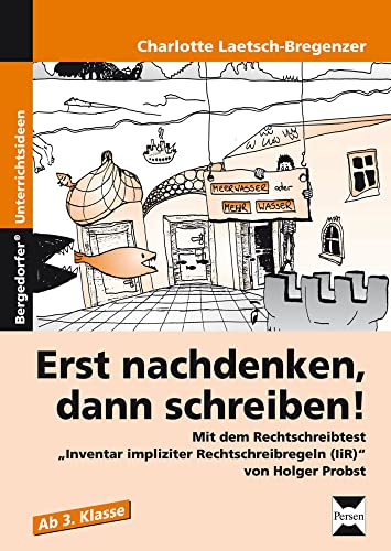 Erst nachdenken, dann schreiben!: Mit dem Rechtschreibtest "Inventar impliziter Rechtschreibregeln (IiR)" von Holger Probst (3. und 4. Klasse)