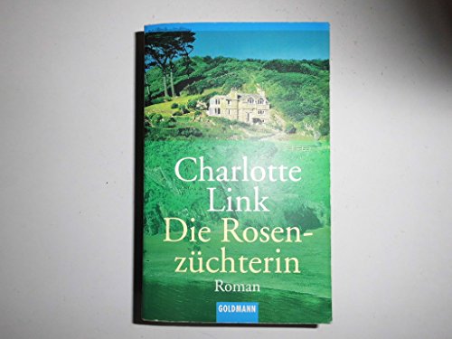 Die Rosenzüchterin: Roman (Goldmann Allgemeine Reihe)