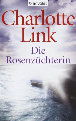 Die Rosenzüchterin: Kriminalroman Die Rosenzüchterin: Kriminalroman