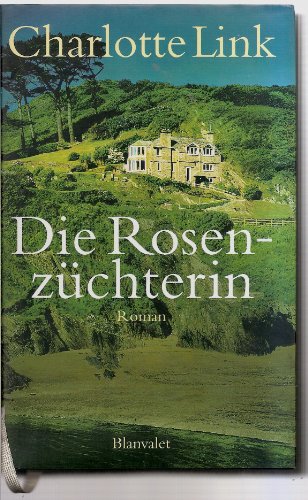 Die Rosenzüchterin: Roman Die Rosenzüchterin: Roman