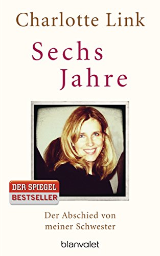 Sechs Jahre: Der Abschied von meiner Schwester