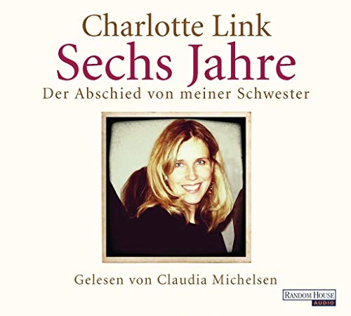 Sechs Jahre: Der Abschied von meiner Schwester Sechs Jahre: Der Abschied von meiner Schwester