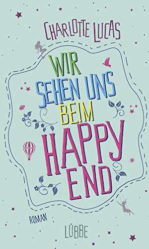 Wir sehen uns beim Happy End: Roman Wir sehen uns beim Happy End: Roman
