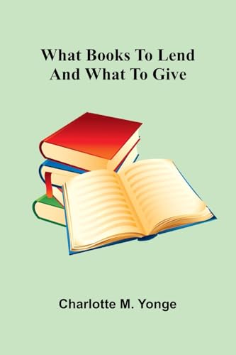 What Books To Lend And What To Give von Alpha Edition