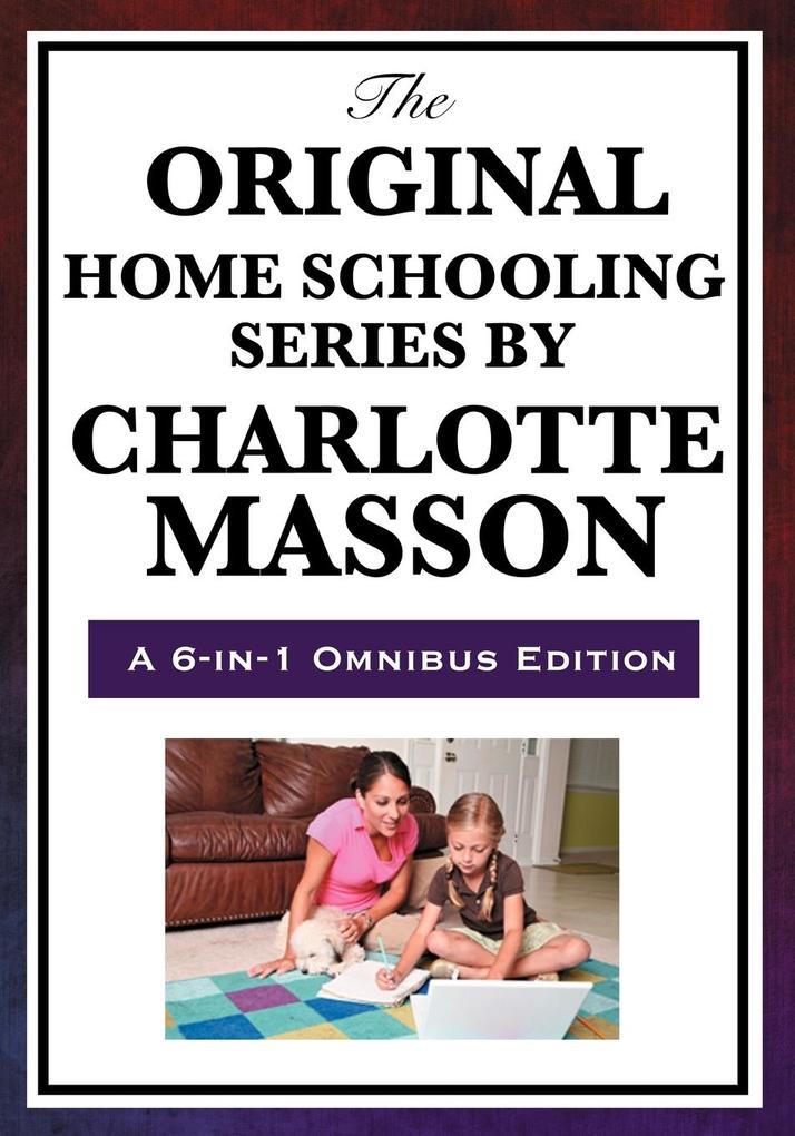 The Original Home Schooling Series by Charlotte Mason von Wilder Publications