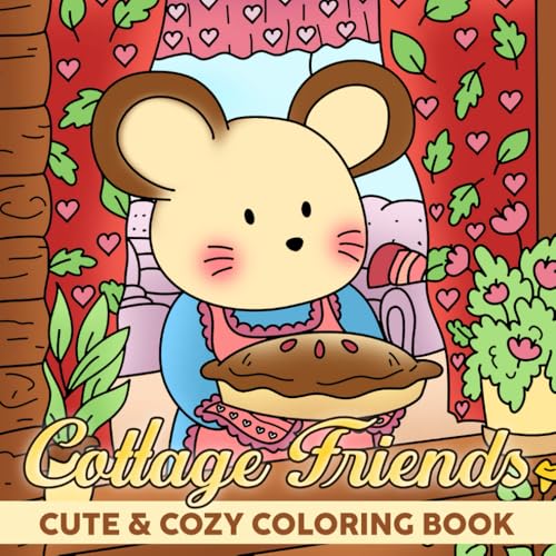 Cottage Friends Coloring Book: Magical Moments Coloring Pages With Super Cute Animal Characters Illustrations Stress Relief & Relaxation For Young Adults, Teens and Kids von Independently published