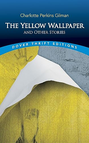 The Yellow Wallpaper and Other Stories (Dover Thrift Editions)