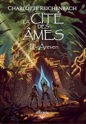 La Cité des Âmes - 3 - Àreven (Elixir of Dragon - Fantasy "La Cité des Àmes", Band 3) von ELIXYRIA