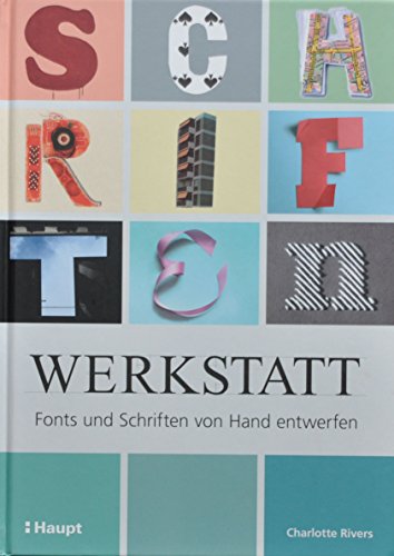 Schriftenwerkstatt: Fonts und Schriften von Hand entwerfen von Haupt Verlag AG
