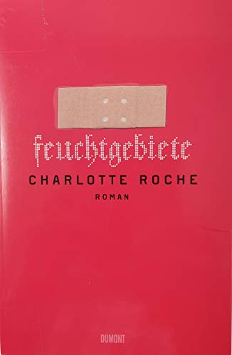 Feuchtgebiete: Roman