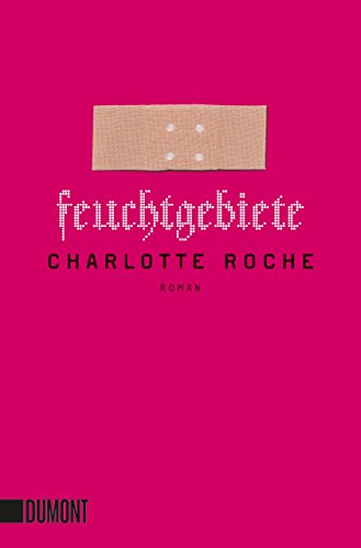 Feuchtgebiete: Roman von DuMont Buchverlag GmbH
