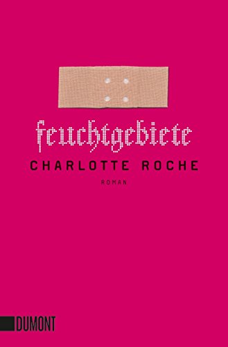 Feuchtgebiete: Roman