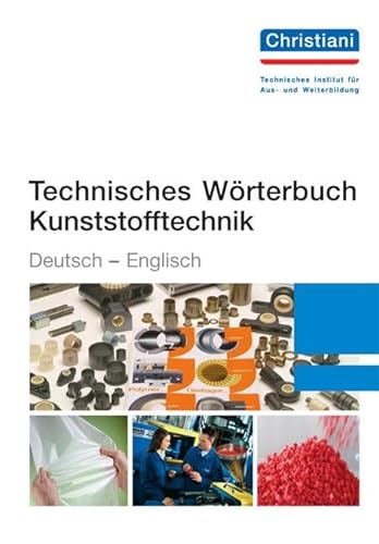 Technisches Wörterbuch Kunststofftechnik: Deutsch - Englisch