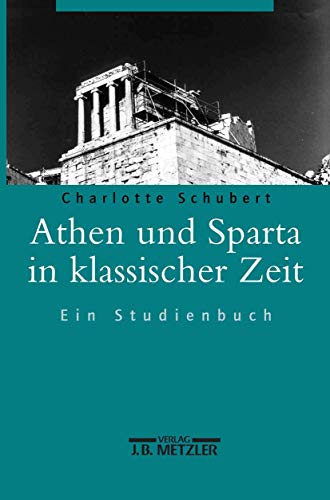 Athen und Sparta in klassischer Zeit: Ein Studienbuch von J.B. Metzler